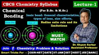 Chemical Bonding Lec-1: Ionic Bond, Radius Ratio Rule: Its Application and Limitation, Related Q/A
