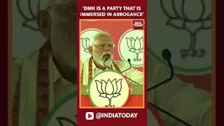 PM Narendra Modi Says, 'DMK Is A Party That Is Immersed In Arrogance' | India Today