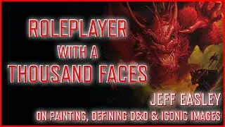 Jeff Easley (Iconic D&D Painter) Interview -- Roleplayer With A Thousand Faces