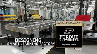 Designing the Smart Learning Factory &ndash; Purdue Polytechnic