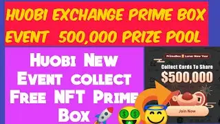 Huobi New Prime Box Event 500,000 prize pool 🤑🤑🚀| Huobi Exchange new crypto loot today |
