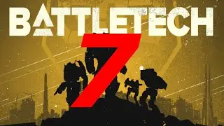 BATTLETECH EPISODE 7- LETS KEEP THE MOMENTUM!