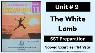 Unit 9 The White Lamb Solved Exercise | Class 11 The White Lamb Exercise | SST Preparation