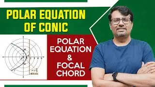 Polar Equation of Conics | Conics - Polar Equation of Conics & Focal Chord Property