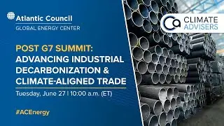 Post G7 Summit: Advancing industrial decarbonization & climate-aligned trade