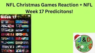 NFL Week 17 Predicitons + Christmas Game Reaction!