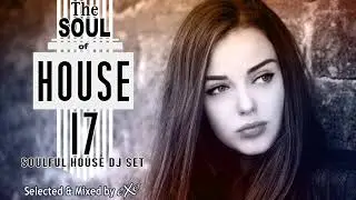 The Soul of House Vol. 17 (Soulful House Mix)