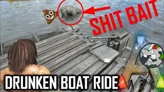 NSFW ARK DRUNKEN MOTORBOAT SAILING AND A POO START #1 - UPDATE 258