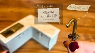 DIY Miniature Kitchen Tap / Brass Faucet using Milliput | Doll’s House Makeover Part 34 (1:12 Scale)