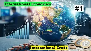 International Economics I | #1 | International Trade