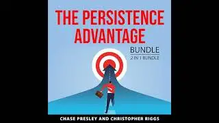 Persistence Advantage Bundle, 2 in 1 Bundle by Chase Presley | Full Audiobook