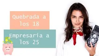 ¿Como llegue a tener mi propia empresa después de quebrarme a los 18 años?