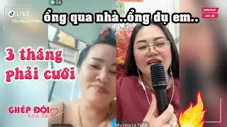 Thắm ghép đôi. ổng qua nhà ổng dụ. 3 tháng phải cưới liền