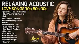 (Everything I Do) I Do It For You, Lady, Perfect 🎸 Best Acoustic Love Songs 70s 80s 90s 💖 Relaxing 🌿