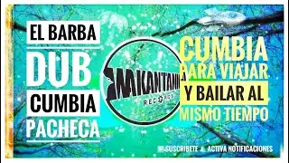 CUMBIA DUB para Viajar ( Transpira la manteca - Barba Dub  ft  Lober & Paolo )