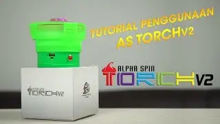 TUTORIAL PENGGUNAAN ALPHASPIN TORCH V2