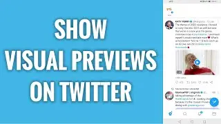How To Show Visual Previews On Twitter