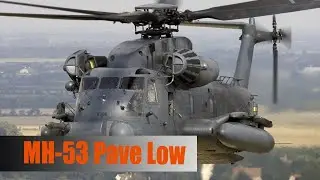 MH-53 Pave Low &ndash; The Legendary Special Operations Helicopter