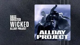 ALLDAY PROJECT - Wicked [BASS BOOSTED]