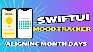 SwiftUI Mood Tracker iOS App Tutorial: Part 10 (aligning month days)