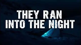 The Hikers Who Ran Into the Night