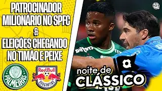 NOITE DE CL&Aacute;SSICO #014 - SP COM NOVO PATROCINIO, ELEI&Ccedil;&Otilde;ES NO TIM&Atilde;O E NO SANTOS, PAL CAMPE&Atilde;O?