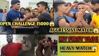 ||AGGRESSIVE MATCH😱|| SAMI ARM WRESTLER||MY FIRST VLOG||