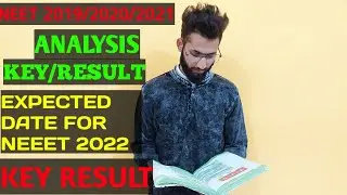 NEET 2019/2020/2021 ANALYSIS ANSWER KEY/RESULT DATE/NEET 2022 EXPECTED DATE(KEY/RESULT)