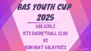 BAS YOUTH CUP 2025 - U18G KTS VS Kim Huat Valkyries (15 June 2025) -  2nd Qtr