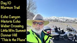 Day 10 - Mormon Trail - Echo Canyon, Historic Echo, Weber Crossing, Donner Hill, 