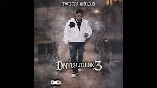 Jstar Balla - 3am in ATL (Official Audio) [from Dntchuthink 3]
