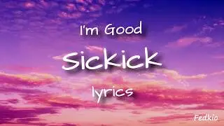 Sickick - I'm Good (lyrics/lyric video)