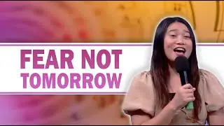FEAR NOT TOMORROW | Sing And Tell