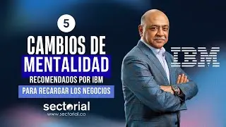 5 Cambios de mentalidad recomendados por IBM para recargar los negocios