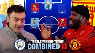 Man City 22/23 vs Man Utd 98/99 | Who Makes A Treble-Winning Combined XI?