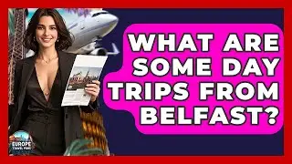 What Are Some Day Trips From Belfast? - Europe Travel Pros