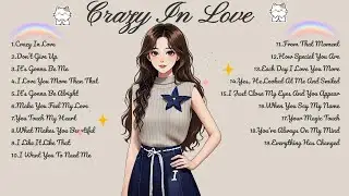 Crazy in Love🌸Songs Playlist🌻Heartfelt Pop Love Song🍃Official Music Video🍁Song Lyrics