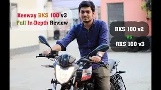 Keeway RKS 100 v3 Full In-Depth Review & RKS 100 v2 vs RKS 100 v3