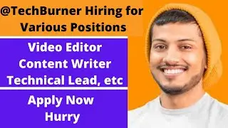 @TechBurner Hiring | Android Developer | Video Editor | Photographer | Content Writer | #Shubham
