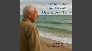 I Wanna See the Ocean One More Time
