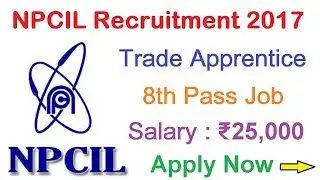 NPCIL Recruitment 2017 | Trade Apprentice Posts | Apply Now
