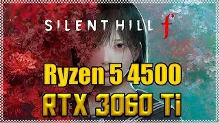 Silent Hill f Ryzen 5 4500 + RTX 3060 TI | Wheel Beam ?