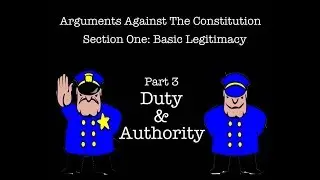 Arguments Against The Constitution, S1 Pt 3: Duty & Authority