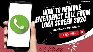 HOW TO REMOVE EMERGENCY CALL FROM LOCK SCREEN 2024 | STEP BY STEP TUTORIAL | TROUBLESHOOT BY:GEL
