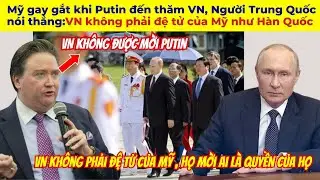 Mỹ gay gắt khi Putin đến thăm VN, Người Trung Quốc n&oacute;i thẳng:VN kh&ocirc;ng phải đệ tử của Mỹ như H&agrave;n Quốc