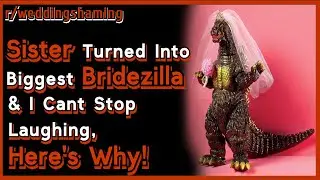 Sister Turned Into Biggest Bridezilla & I Cant Stop Laughing, Here's Why? With Update | Reddit