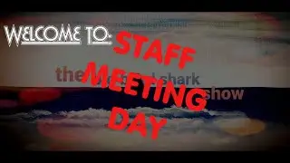 the big bad shark show show staff meeting 1tsJohnConnor vacation