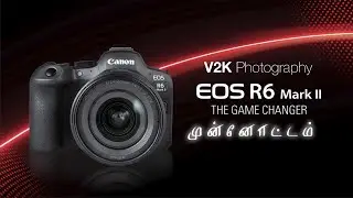 Canon EOS R6 II - Spec Review | தமிழ் | V2K photography in Tamil