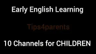 Early English Learning (10 channels for CHILDREN )
