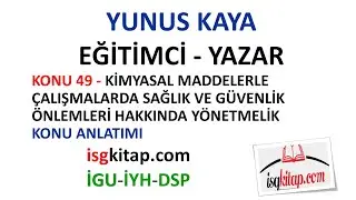 DERS 49-KİMYASAL MADDELERLE ÇALIŞMALARDA İSG KONU ANLATIMI -1 -YUNUS KAYA